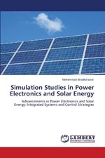 Simulation Studies in Power Electronics and Solar Energy