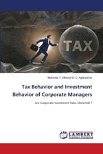 Tax Behavior and Investment Behavior of Corporate Managers