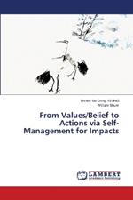 From Values/Belief to Actions via Self-Management for Impacts