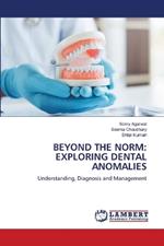 Beyond the Norm: Exploring Dental Anomalies