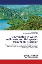 Heavy metals in water, sediments and fish species from Yonki Reservoir