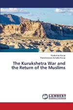 The Kurukshetra War and the Return of the Muslims