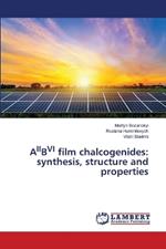 AIIBVI film chalcogenides: synthesis, structure and properties