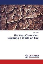 The Heat Chronicles: Exploring a World on Fire