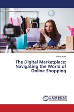 The Digital Marketplace: Navigating the World of Online Shopping