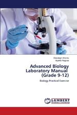 Advanced Biology Laboratory Manual (Grade 9-12)