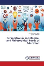 Perspective in Sociological and Philosophical bases of Education