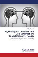 Psychological Contract And Job Satisfaction: Expectations vs. Reality