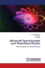 Advanced Spectroscopic and Theoretical Physics