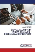 Capital Markets in Indian Scenario - Problems and Prospects