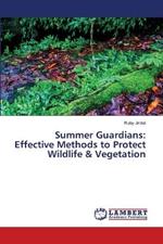 Summer Guardians: Effective Methods to Protect Wildlife & Vegetation