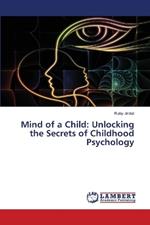 Mind of a Child: Unlocking the Secrets of Childhood Psychology