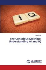 The Conscious Machine: Understanding AI and IQ