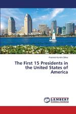 The First 15 Presidents in the United States of America