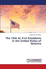 The 16th to 31st Presidents in the United States of America