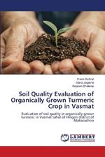 Soil Quality Evaluation of Organically Grown Turmeric Crop in Vasmat