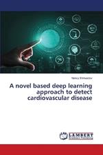 A novel based deep learning approach to detect cardiovascular disease