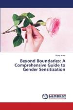 Beyond Boundaries: A Comprehensive Guide to Gender Sensitization