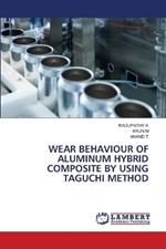 Wear Behaviour of Aluminum Hybrid Composite by Using Taguchi Method