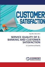 Service Quality of E-Banking and Customer Satisfaction