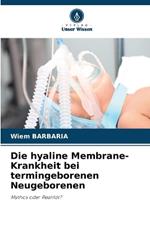 Die hyaline Membrane-Krankheit bei termingeborenen Neugeborenen