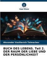 BUCH DES LEBENS. Teil 2. DER RAUM DER LIEBE UND DER PERS?NLICHKEIT