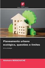 Planeamento urbano ecol?gico, quest?es e limites