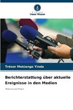 Berichterstattung ?ber aktuelle Ereignisse in den Medien