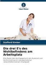 Die drei E's des Wohlbefindens am Arbeitsplatz