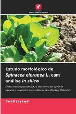 Estudo morfol?gico de Spinacea oleracea L. com an?lise in silico