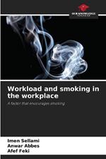 Workload and smoking in the workplace