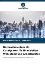 Unternehmertum als Katalysator f?r finanziellen Wohlstand und Arbeitspl?tze