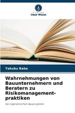 Wahrnehmungen von Bauunternehmern und Beratern zu Risikomanagement- praktiken