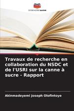 Travaux de recherche en collaboration du NSDC et de l'USRI sur la canne ? sucre - Rapport