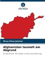 Afghanistan taumelt am Abgrund