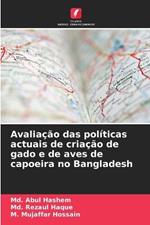 Avalia??o das pol?ticas actuais de cria??o de gado e de aves de capoeira no Bangladesh