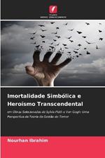 Imortalidade Simb?lica e Hero?smo Transcendental