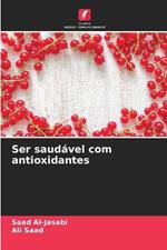 Ser saud?vel com antioxidantes