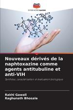 Nouveaux d?riv?s de la naphtoxazine comme agents antitubuline et anti-VIH