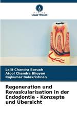 Regeneration und Revaskularisation in der Endodontie - Konzepte und ?bersicht