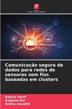 Comunica??o segura de dados para redes de sensores sem fios baseadas em clusters