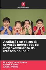 Avalia??o de casos de servi?os integrados de desenvolvimento da inf?ncia na ?ndia