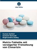 Matrix-Tablette mit verz?gerter Freisetzung von Cinnarizin