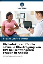 Risikofaktoren f?r die sexuelle ?bertragung von HIV bei schwangeren Frauen in Angola