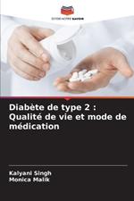 Diab?te de type 2: Qualit? de vie et mode de m?dication