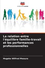 La relation entre l'?quilibre famille-travail et les performances professionnelles