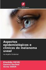 Aspectos epidemiol?gicos e cl?nicos do melanoma uveal