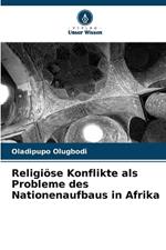 Religi?se Konflikte als Probleme des Nationenaufbaus in Afrika