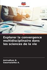 Explorer la convergence multidisciplinaire dans les sciences de la vie