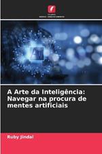 A Arte da Intelig?ncia: Navegar na procura de mentes artificiais